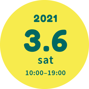 2021.3.6 sat 10:00〜19:00